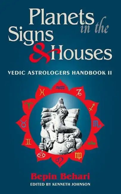 Planets in the Signs and Houses: Vedic Astrologer's Handbook Vol. II - Paperback