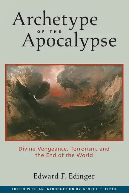 Archetype of the Apocalypse: Divine Vengeance, Terrorism, and the End of the World - Paperback