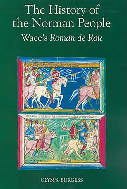 The History of the Norman People: Wace's Roman de Rou - Paperback