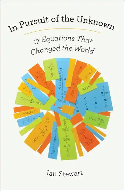 In Pursuit of the Unknown: 17 Equations That Changed the World - Paperback