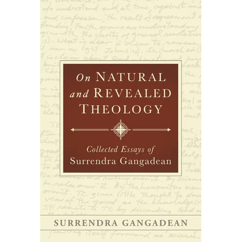 On Natural and Revealed Theology: Collected Essays of Surrendra Gangadean - Paperback