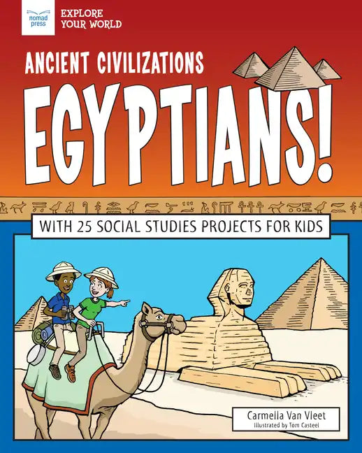 Ancient Civilizations: Egyptians!: With 25 Social Studies Projects for Kids - Paperback