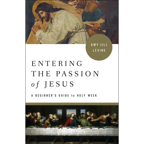 Entering the Passion of Jesus: A Beginner's Guide to Holy Week - Paperback
