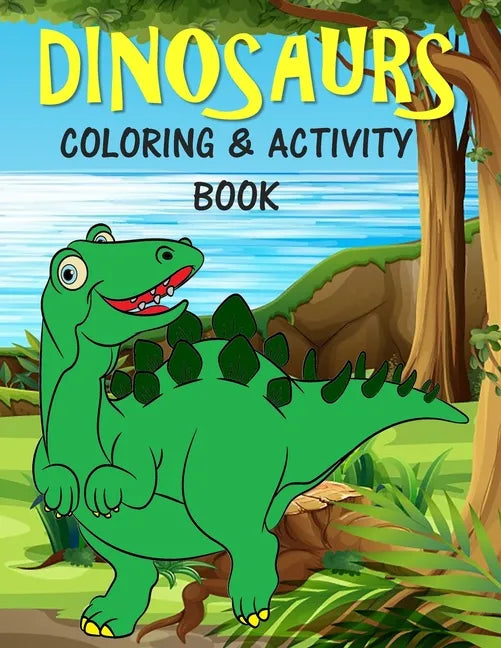 Dinosaurs Coloring & Activity Book: For Kids Fun Learning Activities for 4-8 year old boys and girls - Paperback