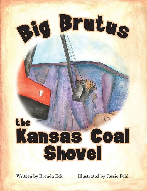 Big Brutus, the Kansas Coal Shovel - Paperback