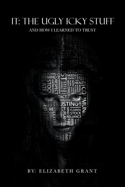 It: the Ugly Icky Stuff: And How I Learned to Trust - Paperback