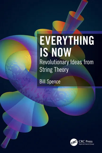 Everything is Now: Revolutionary Ideas from String Theory - Paperback