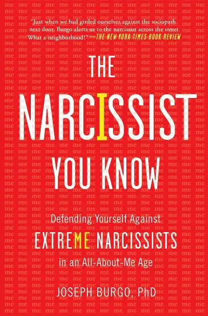 The Narcissist You Know: Defending Yourself Against Extreme Narcissists in an All-About-Me Age - Paperback
