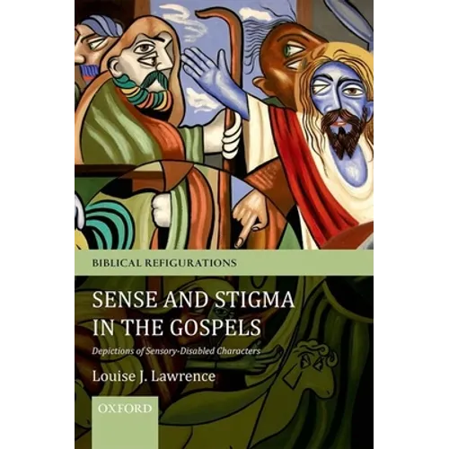 Sense and Stigma in the Gospels: Depictions of Sensory-Disabled Characters - Paperback