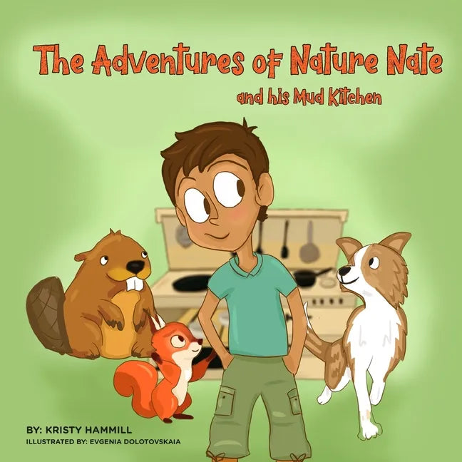 The Adventures of Nature Nate and his Mud Kitchen: Holistic Thinking Kids - Paperback