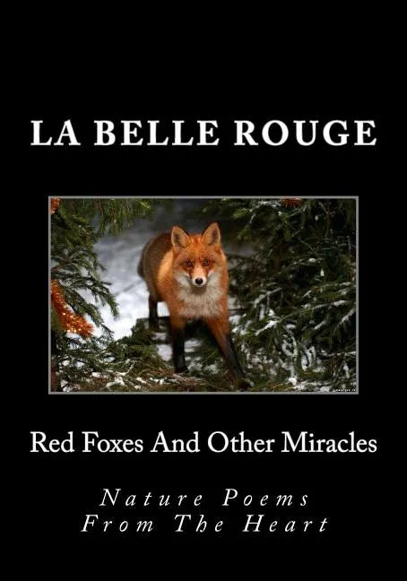 Red Foxes And Other Miracles: Nature Poems From The Heart - Paperback