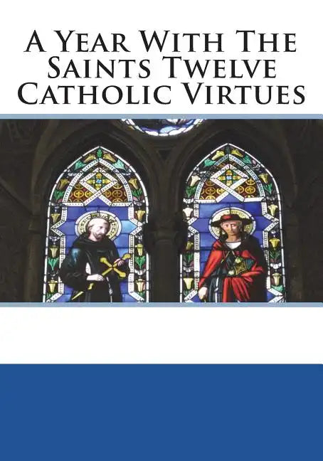 A Year With The Saints Twelve Catholic Virtues - Paperback