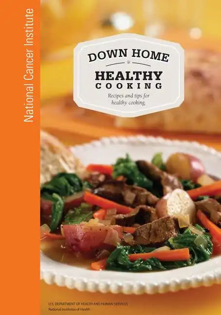 Down Home Healthy Cooking: Recipes and Tips for Healthy Cooking - Paperback