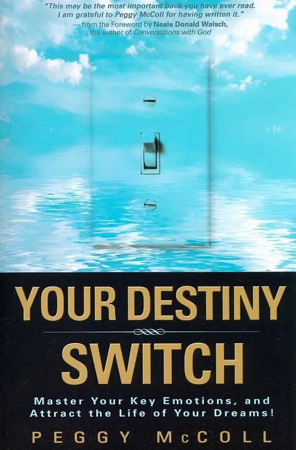Your Destiny Switch: Master Your Key Emotions, and Attract the Life of Your Dreams! - Paperback