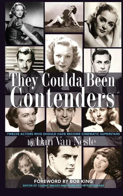 They Coulda Been Contenders: Twelve Actors Who Should Have Become Cinematic Superstars (hardback) - Hardcover