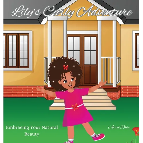 Lily's Curly Adventure: Embracing Your Natural Beauty - Hardcover