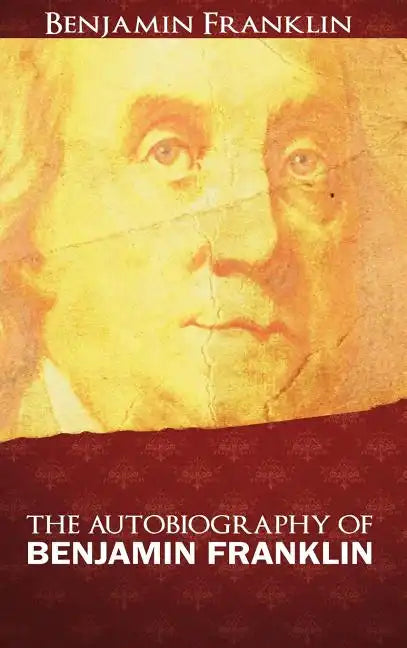 The Autobiography of Benjamin Franklin - Hardcover