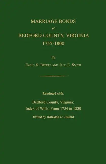 Marriage Bonds of Bedford County, Virginia, 1755-1800 - Paperback