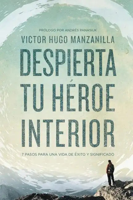 Despierta tu héroe interior: 7 Pasos para una vida de Éxito y Significado - Paperback