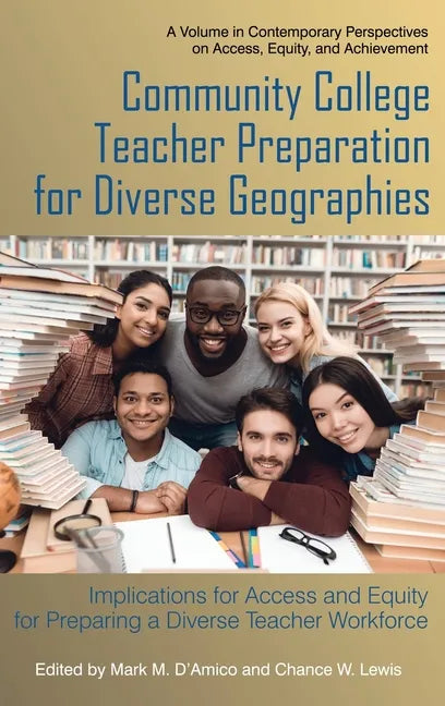 Community College Teacher Preparation for Diverse Geographies: Implications for Access and Equity for Preparing a Diverse Teacher Workforce - Hardcover