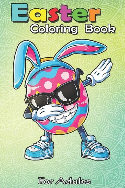 Easter Coloring Book For Adults: Dabbing Easter Egg Boys Kids Girls Hunter Hunting Gifts Dab An Adult Easter Coloring Book For Teens & Adults - Great - Paperback