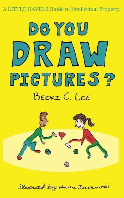 Do You Draw Pictures?: A Little Gavels Guide to Intellectual Property - Hardcover