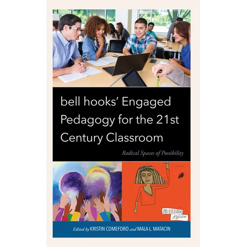 bell hooks' Engaged Pedagogy for the 21st Century Classroom: Radical Spaces of Possibility - Hardcover