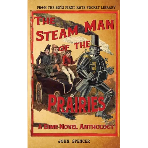 The Steam Man of the Prairies: A Dime Novel Anthology - Paperback