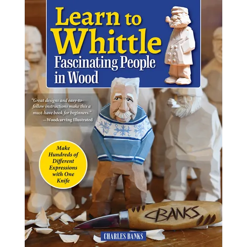 Learn to Whittle Fascinating People in Wood: Make Hundreds of Different Expressions with One Knife - Paperback