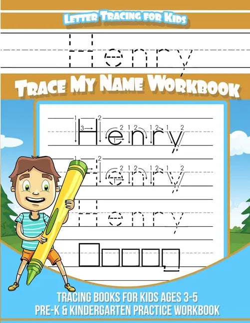 Letter Tracing for Kids Henry Trace my Name Workbook: Tracing Books for Kids ages 3 - 5 Pre-K & Kindergarten Practice Workbook - Paperback