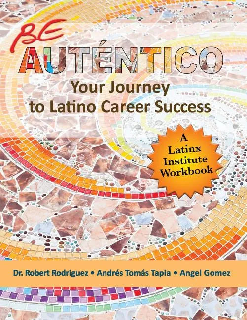 Be Autentico: Your Journey to Latino Career Success - Paperback