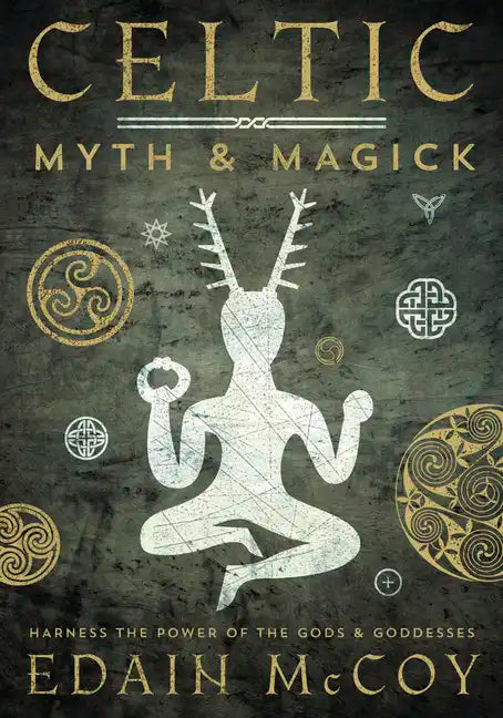 Celtic Myth & Magick: Harness the Power of the Gods & Goddesses - Paperback
