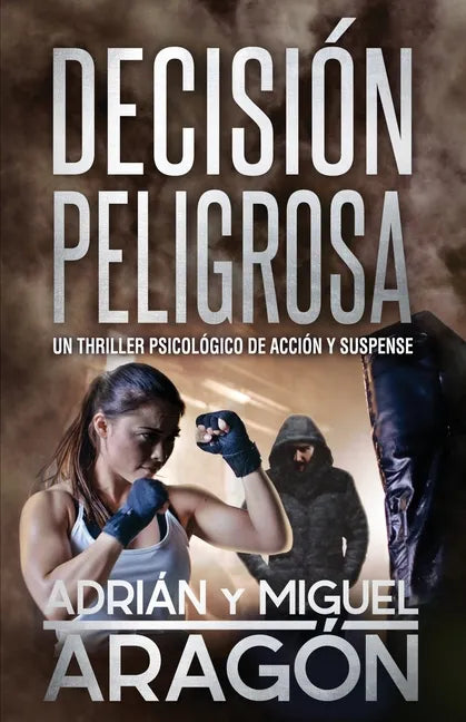 Decisión Peligrosa: Un thriller psicológico de acción y suspense - Paperback