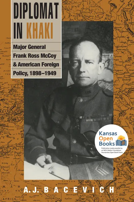 Diplomat in Khaki: Major General Frank Ross McCoy and American Foreign Policy, 1898-1949 - Paperback