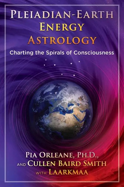 Pleiadian Earth Energy Astrology: Charting the Spirals of Consciousness - Paperback