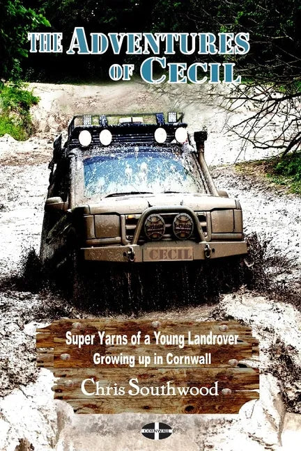 The Adventures of Cecil: Super Yarns of a Young Landrover Growing up in Cornwall - Paperback
