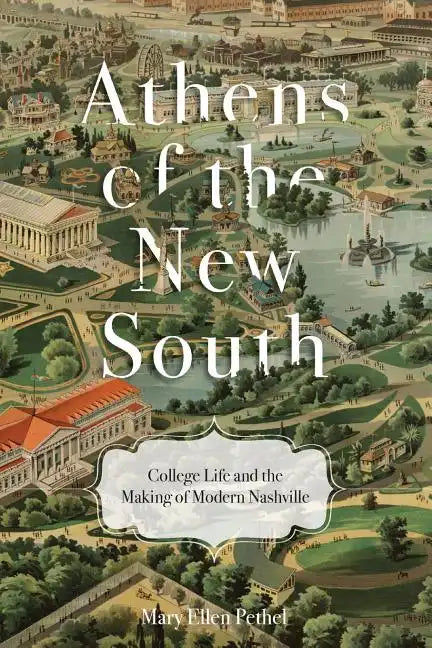 Athens of the New South: College Life and the Making of Modern Nashville - Paperback
