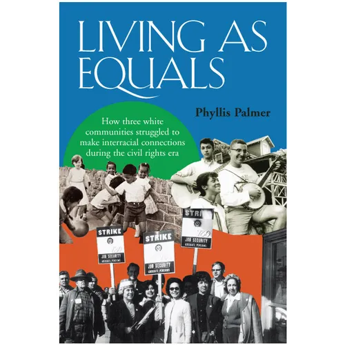 Living as Equals: How Three White Communities Struggled to Make Interracial Connections During the Civil Rights Era - Paperback