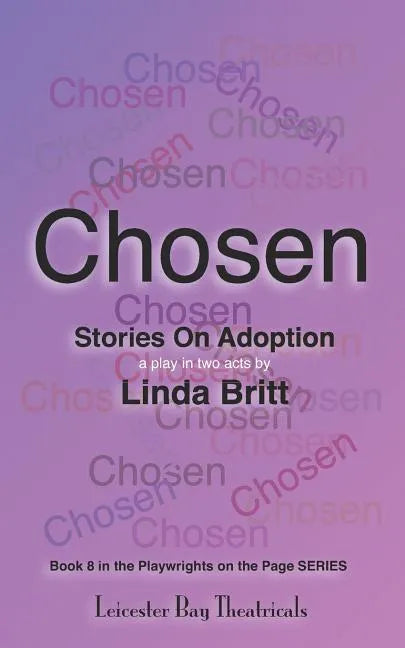 Chosen: Stories on Adoption: 25 Solo Monologues or an Evening of Theatre - Paperback