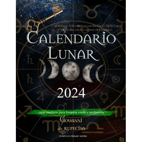 Calendario Lunar 2024: Calendario Astrológico con las Fases de la Luna día a día con los signos del zodiaco, apto también para brujería verde - Paperback