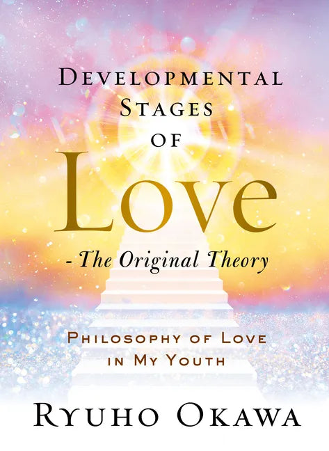 Developmental Stages of Love - The Original Theory: Philosophy of Love in My Youth - Hardcover