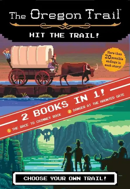 The Oregon Trail: Hit the Trail! (Two Books in One): The Race to Chimney Rock and Danger at the Haunted Gate - Hardcover