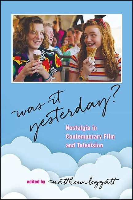Was It Yesterday?: Nostalgia in Contemporary Film and Television - Hardcover