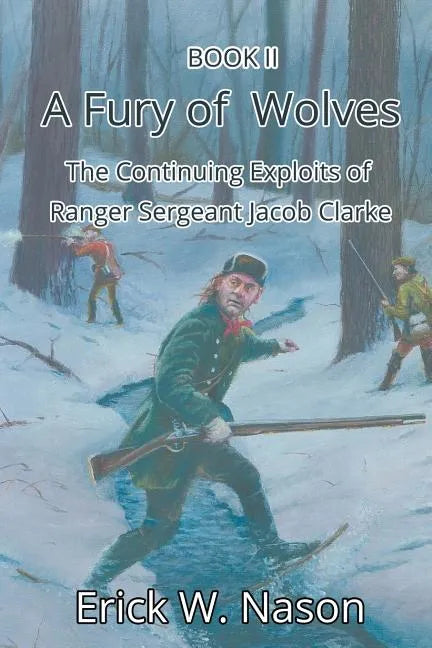 A Fury of Wolves: The Continuing Exploits of Ranger Sergeant Jacob Clarke - Paperback