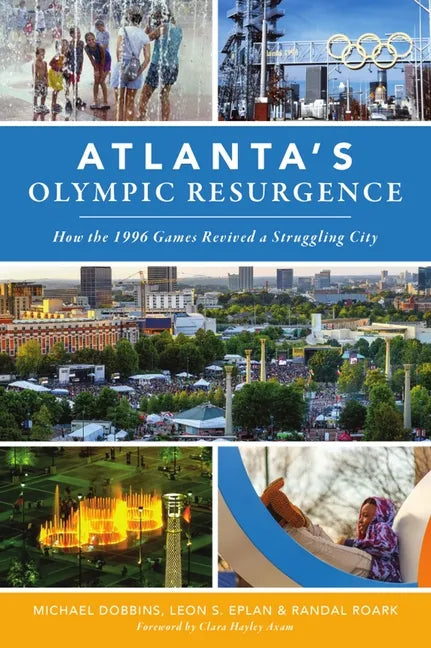Atlanta's Olympic Resurgence: How the 1996 Games Revived a Struggling City - Paperback