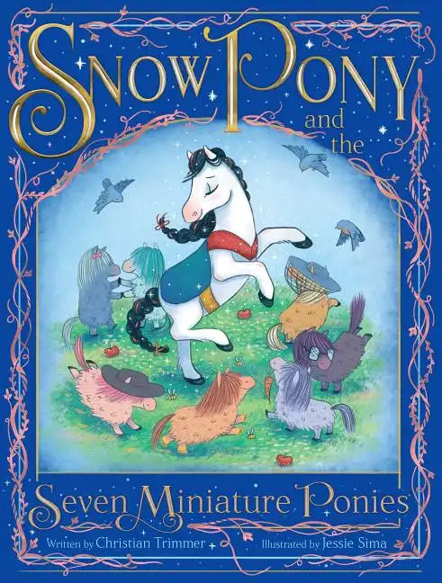Snow Pony and the Seven Miniature Ponies - Hardcover