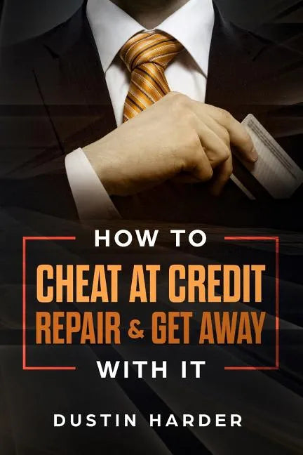 How To Cheat At Credit Repair & Get Away With It - Paperback