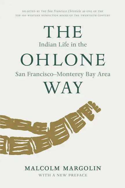 The Ohlone Way: Indian Life in the San Francisco-Monterey Bay Area - Paperback