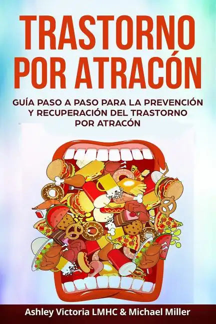 Trastorno por Atracón: Guía Paso a Paso para la Prevención y Recuperación del Trastorno por Atracón - Paperback