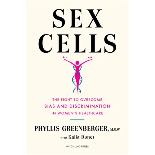 Sex Cells: The Fight to Overcome Bias and Discrimination in Women's Healthcare - Hardcover